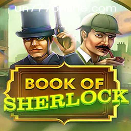 Exploring the Thrills of BookOfSherlock at UN777 Online Casino